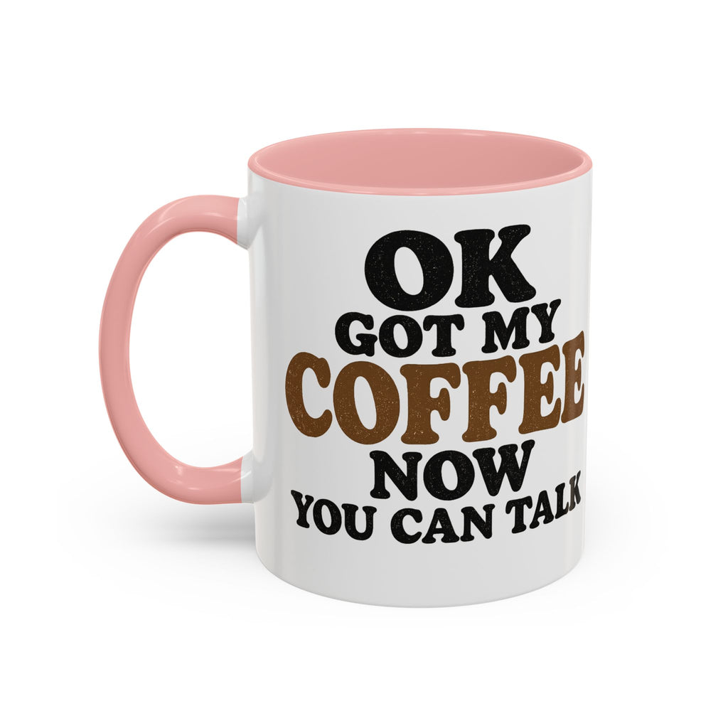 Funny Coffee Mug - "Got My Coffee Now" Accent Ceramic Mug (11/15oz)