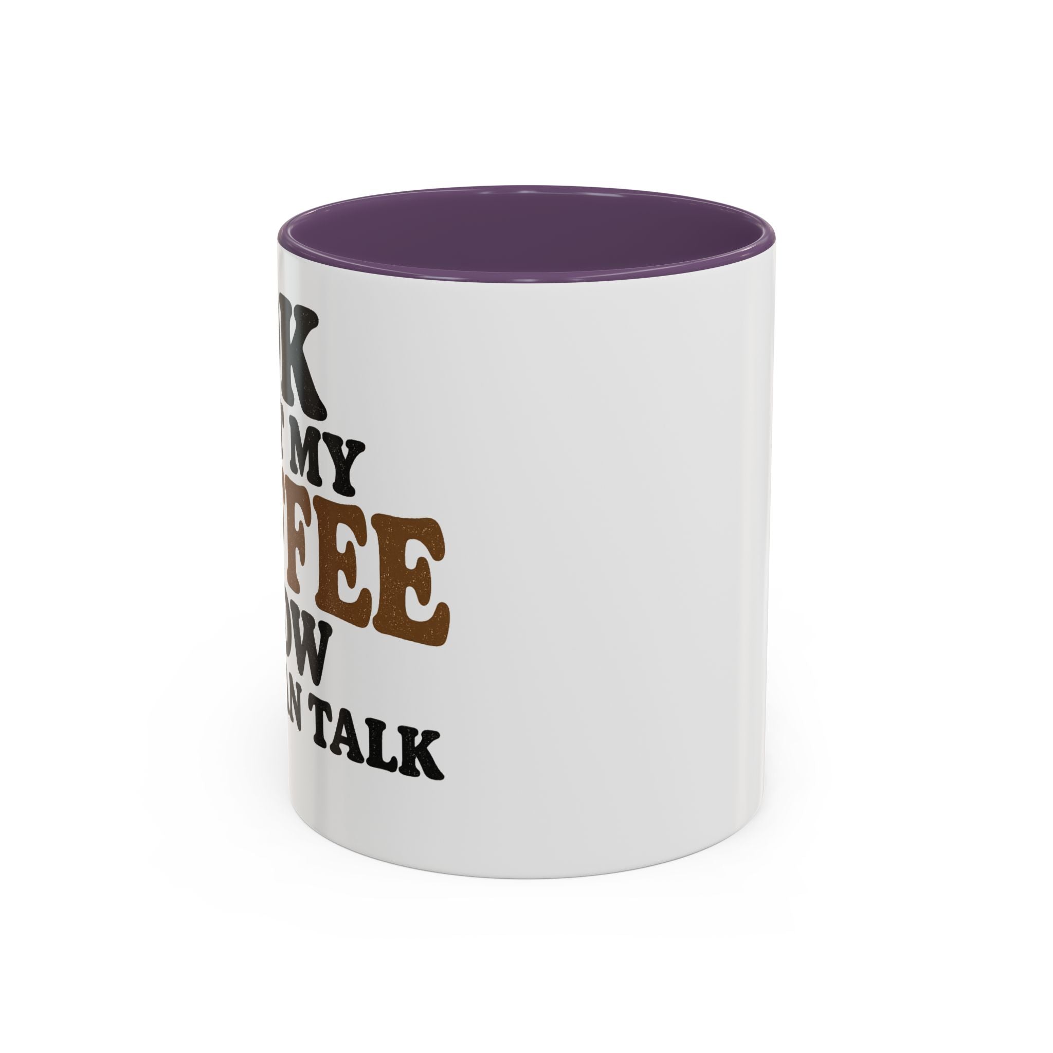 Funny Coffee Mug - "Got My Coffee Now" Accent Ceramic Mug (11/15oz)