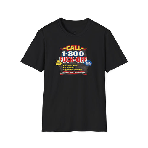 Call 1-800-Fuck-Off Graphic T-Shirt — Funny Novelty Tee for Sarcastic Humor