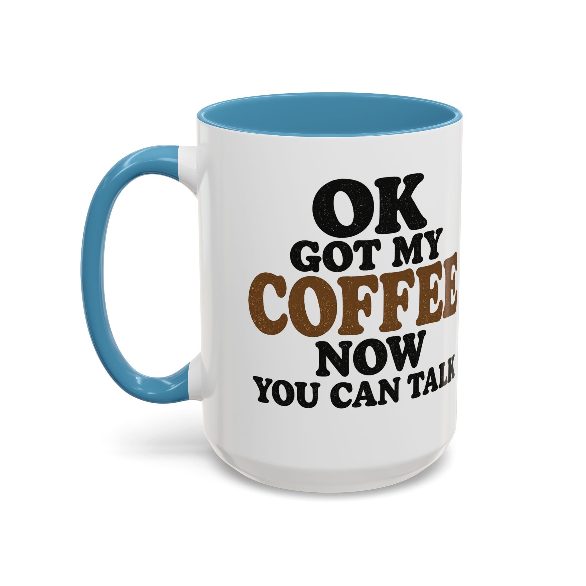 Funny Coffee Mug - "Got My Coffee Now" Accent Ceramic Mug (11/15oz)