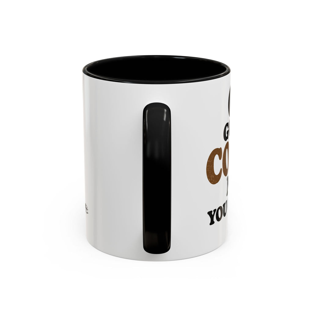 Funny Coffee Mug - "Got My Coffee Now" Accent Ceramic Mug (11/15oz)