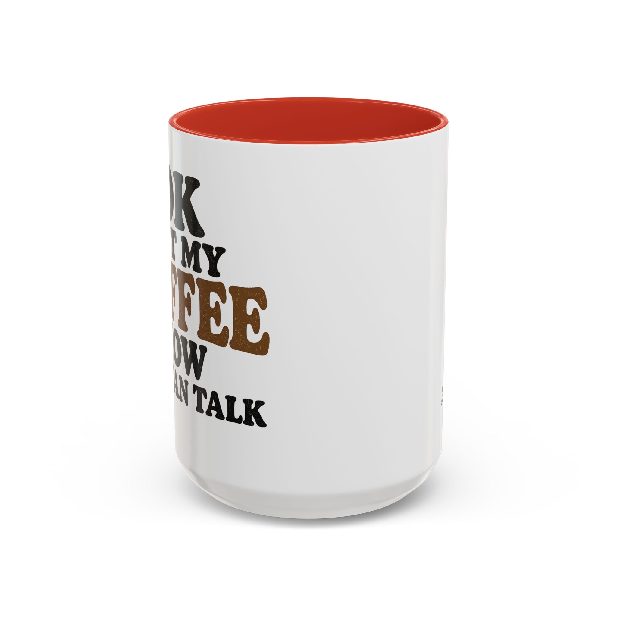 Funny Coffee Mug - "Got My Coffee Now" Accent Ceramic Mug (11/15oz)