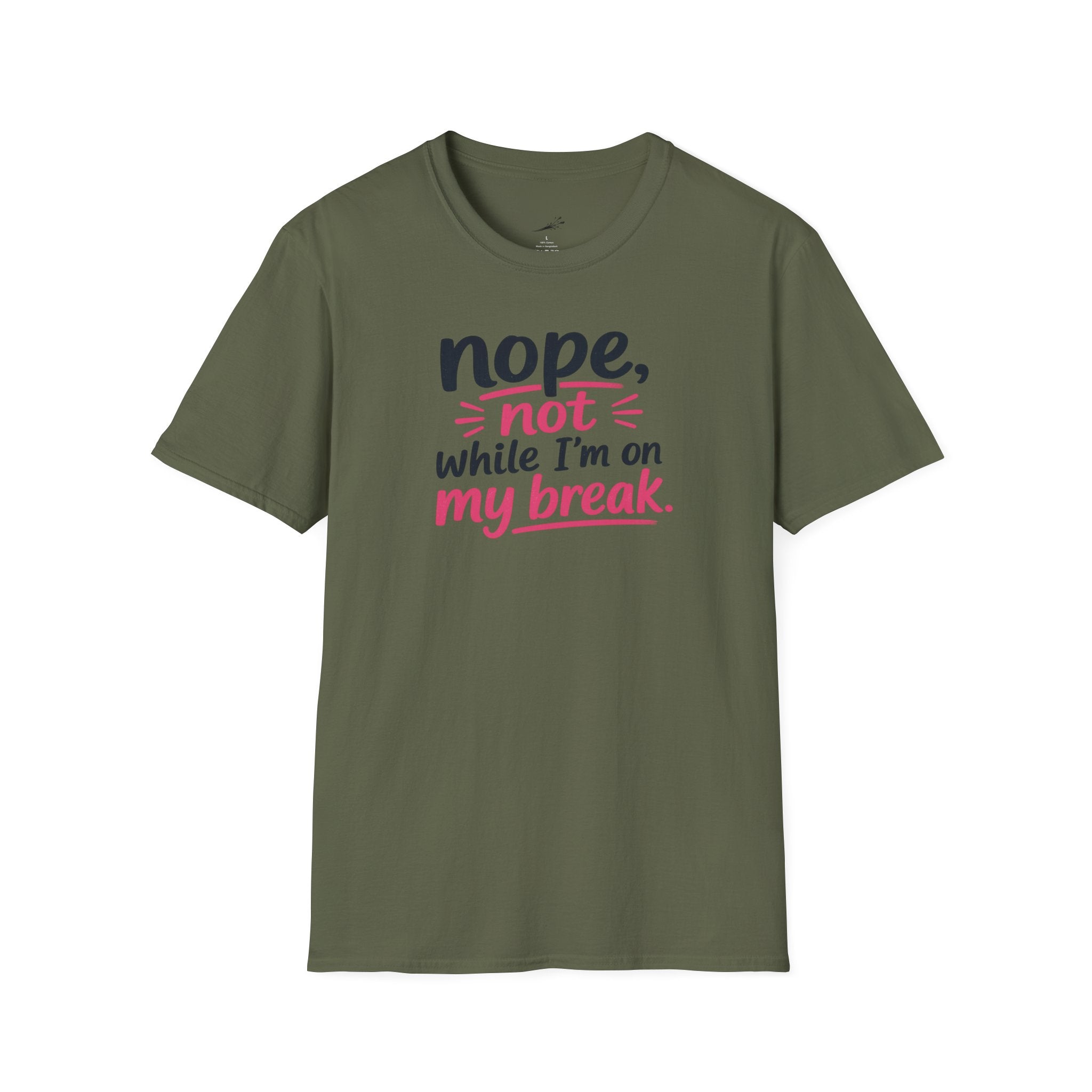 T-Shirt — "Nope, Not While I’m On My Break" Funny Work Break Shirt