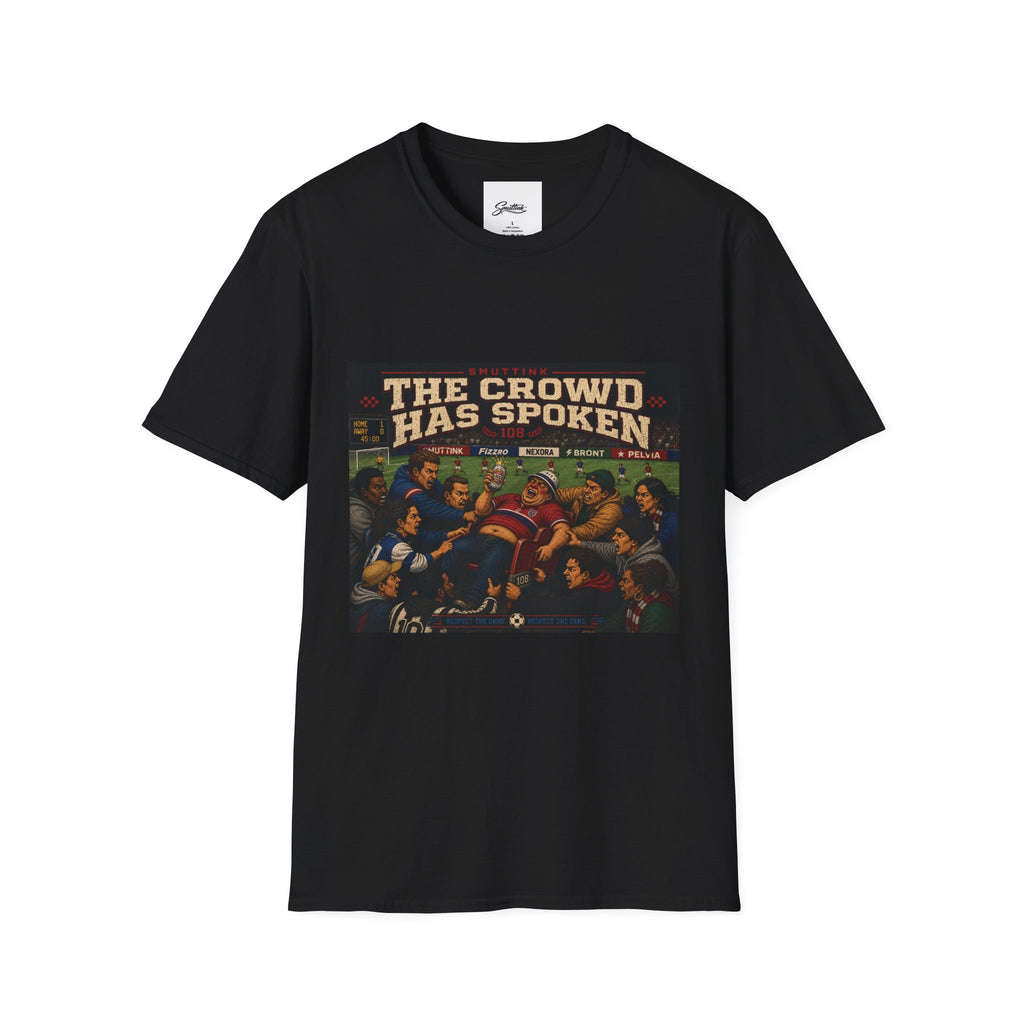 The Crowd Has Spoken T-Shirt — Vintage Soccer Scene Tee