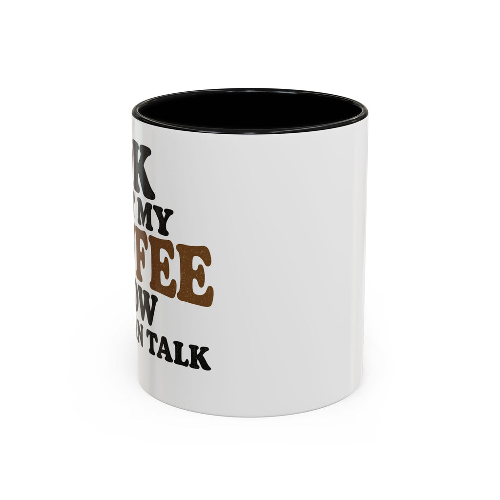Funny Coffee Mug - "Got My Coffee Now" Accent Ceramic Mug (11/15oz)