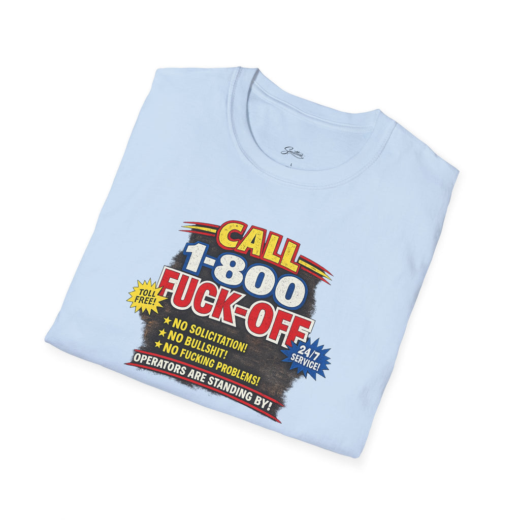 Call 1-800-Fuck-Off Graphic T-Shirt — Funny Novelty Tee for Sarcastic Humor