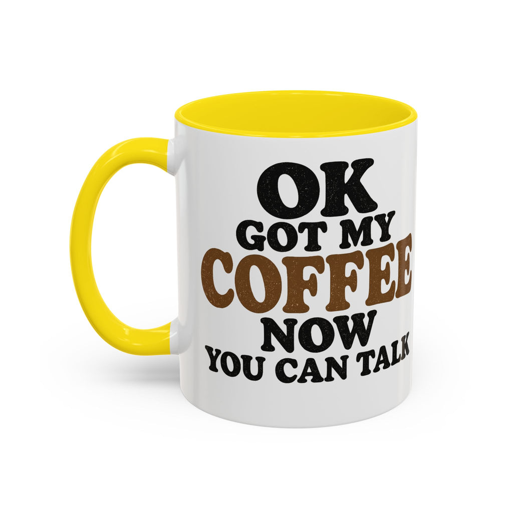 Funny Coffee Mug - "Got My Coffee Now" Accent Ceramic Mug (11/15oz)