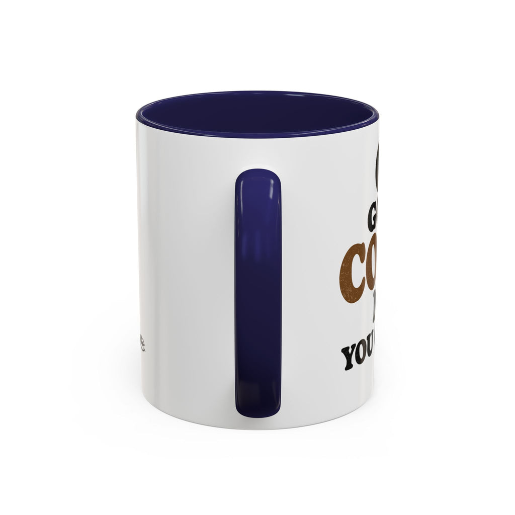 Funny Coffee Mug - "Got My Coffee Now" Accent Ceramic Mug (11/15oz)