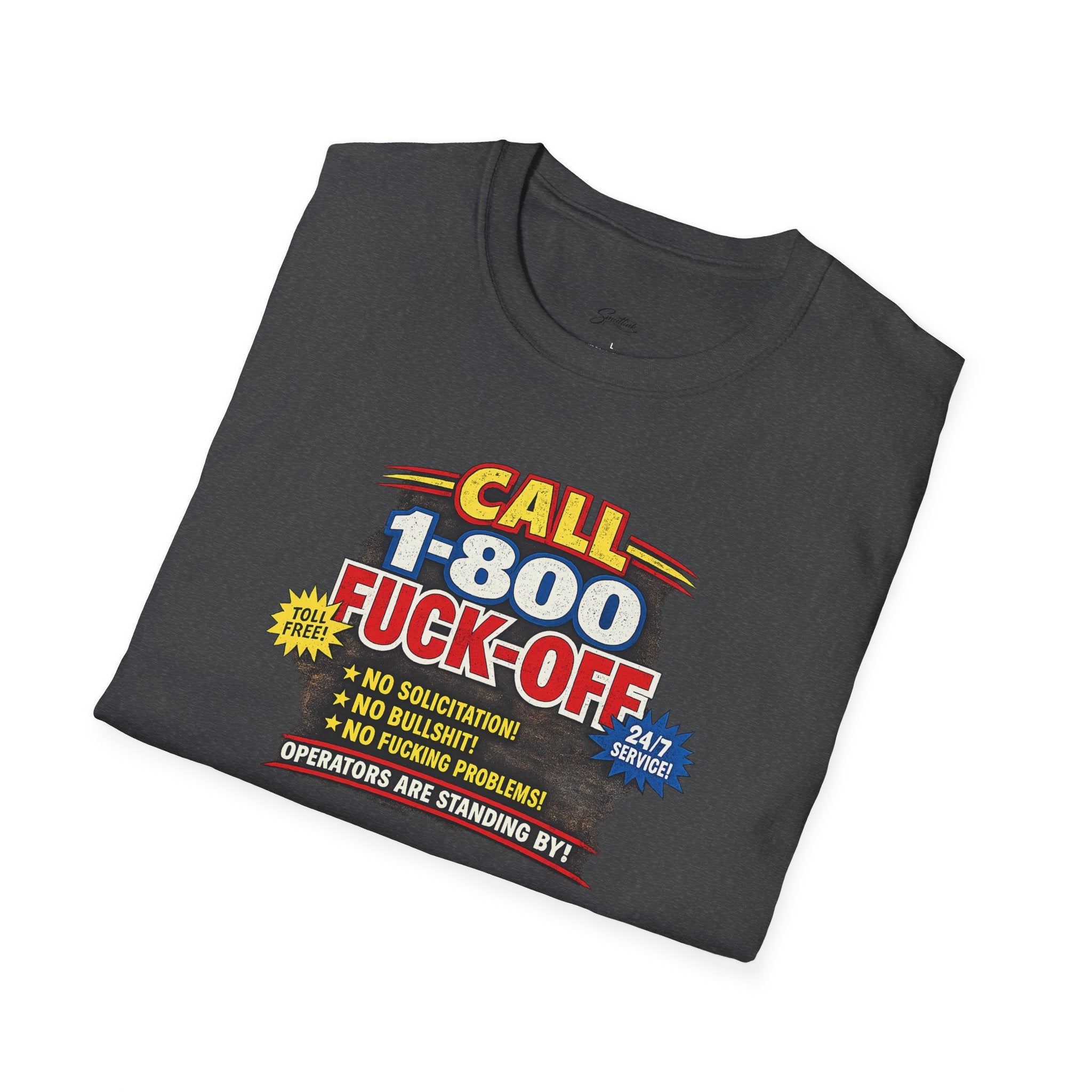 Call 1-800-Fuck-Off Graphic T-Shirt — Funny Novelty Tee for Sarcastic Humor
