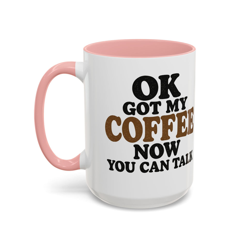 Funny Coffee Mug - "Got My Coffee Now" Accent Ceramic Mug (11/15oz)