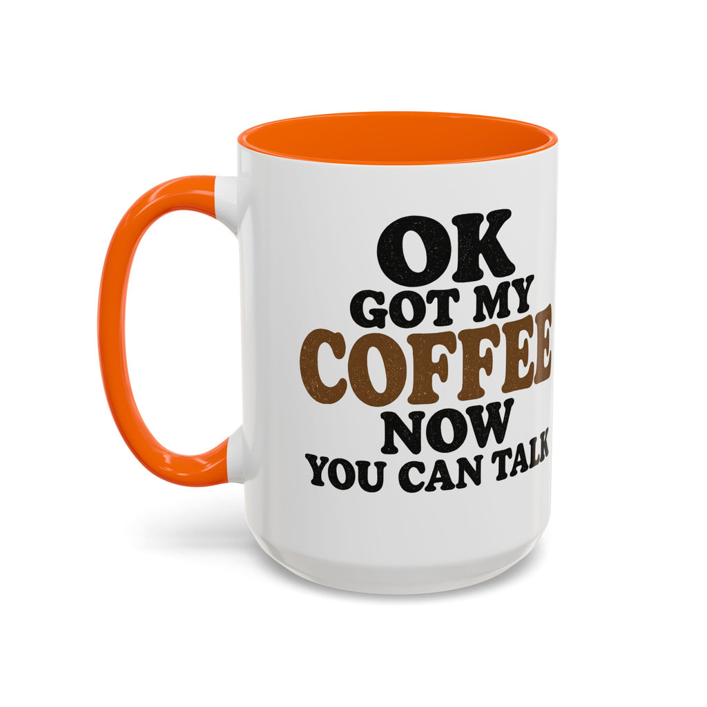 Funny Coffee Mug - "Got My Coffee Now" Accent Ceramic Mug (11/15oz)