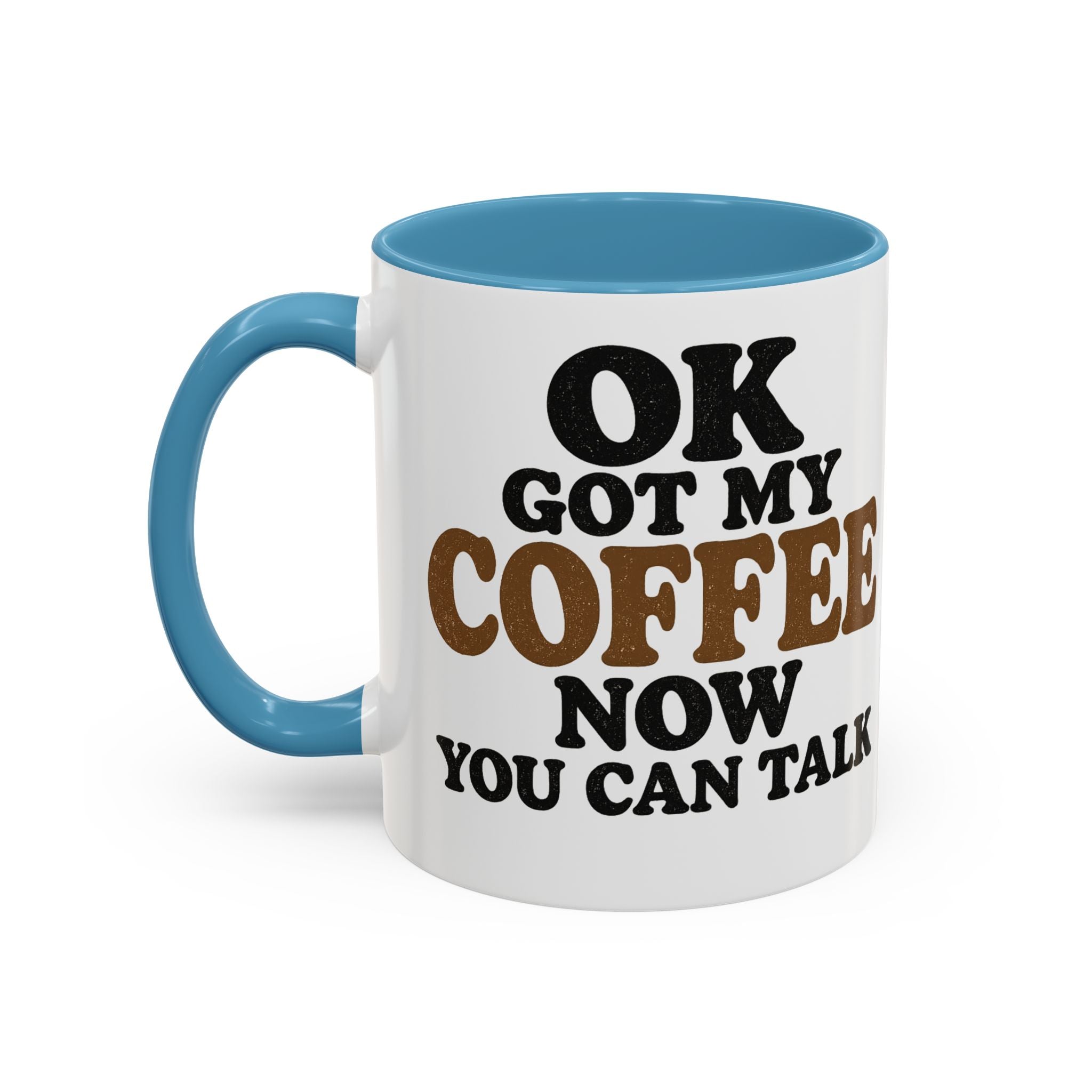 Funny Coffee Mug - "Got My Coffee Now" Accent Ceramic Mug (11/15oz)