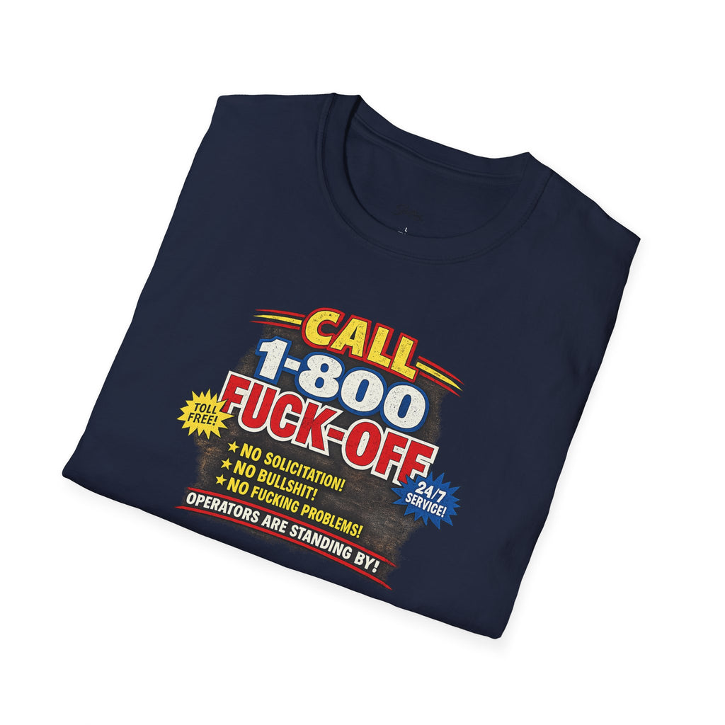 Call 1-800-Fuck-Off Graphic T-Shirt — Funny Novelty Tee for Sarcastic Humor