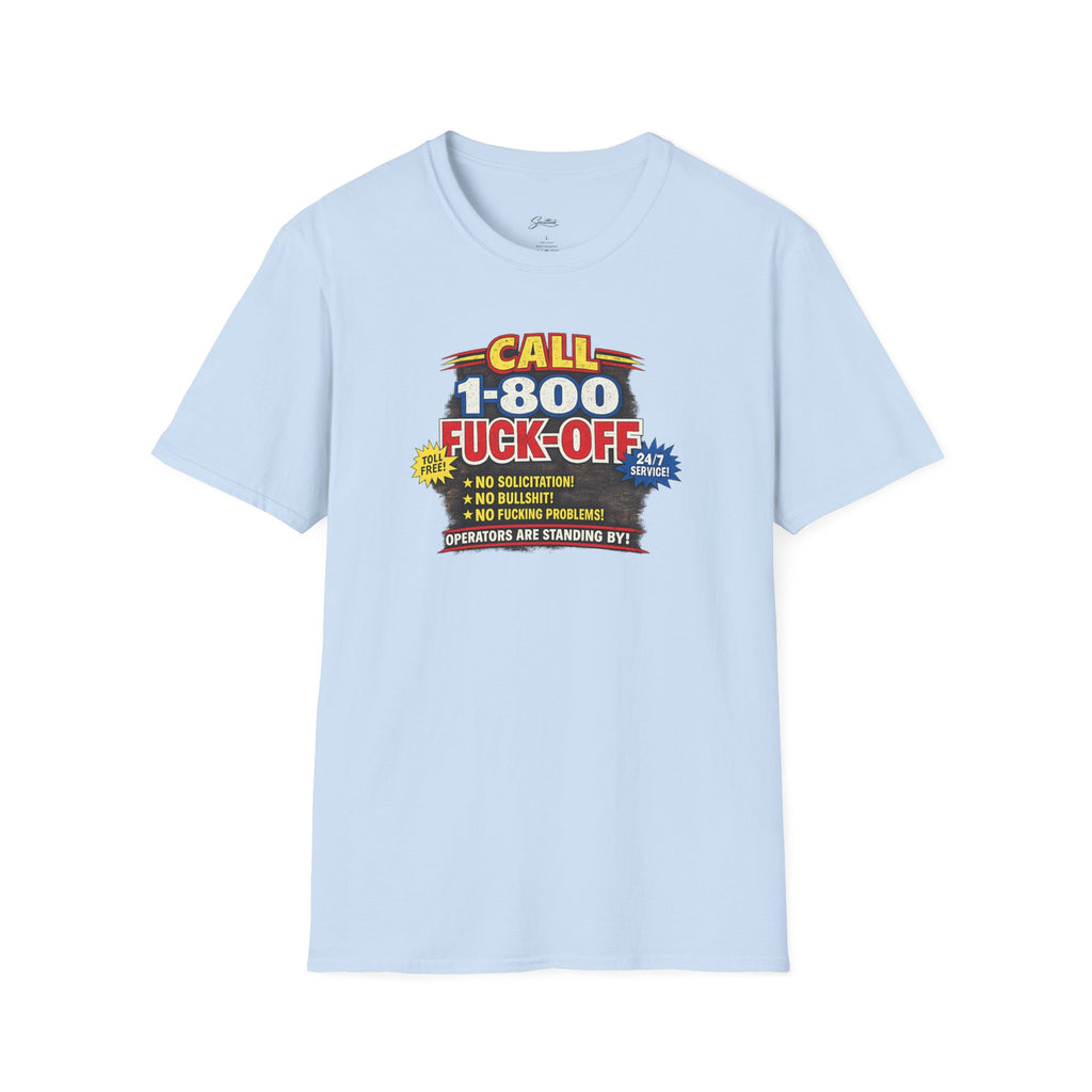Call 1-800-Fuck-Off Graphic T-Shirt — Funny Novelty Tee for Sarcastic Humor