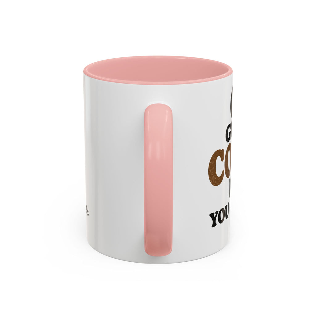 Funny Coffee Mug - "Got My Coffee Now" Accent Ceramic Mug (11/15oz)