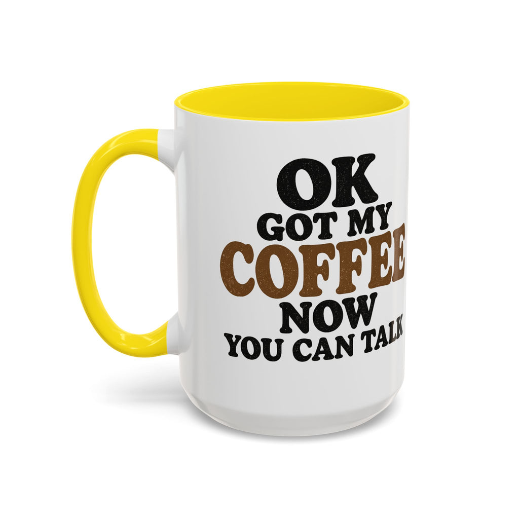 Funny Coffee Mug - "Got My Coffee Now" Accent Ceramic Mug (11/15oz)