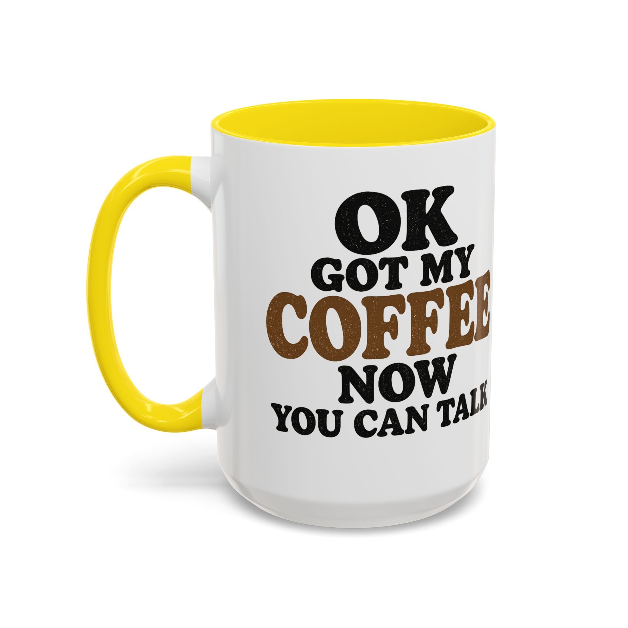 Funny Coffee Mug - "Got My Coffee Now" Accent Ceramic Mug (11/15oz)