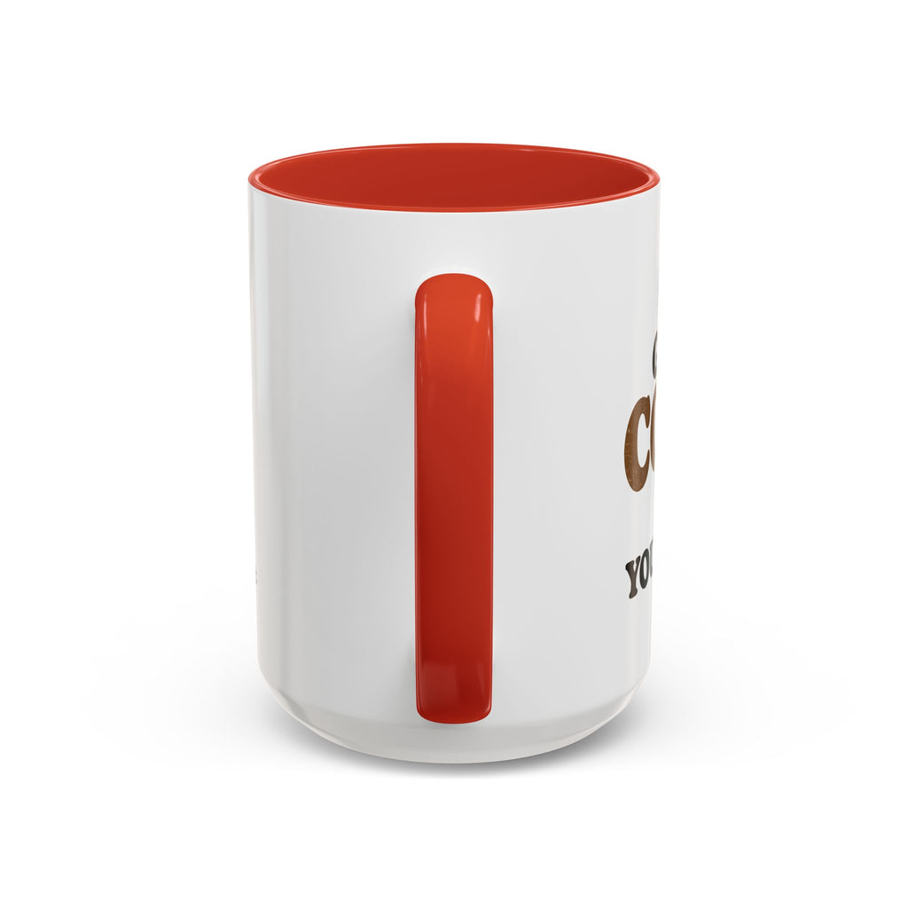 Funny Coffee Mug - "Got My Coffee Now" Accent Ceramic Mug (11/15oz)