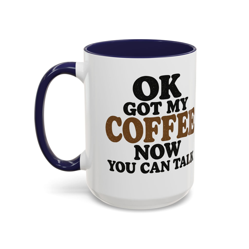 Funny Coffee Mug - "Got My Coffee Now" Accent Ceramic Mug (11/15oz)