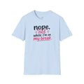 T-Shirt — "Nope, Not While I’m On My Break" Funny Work Break Shirt