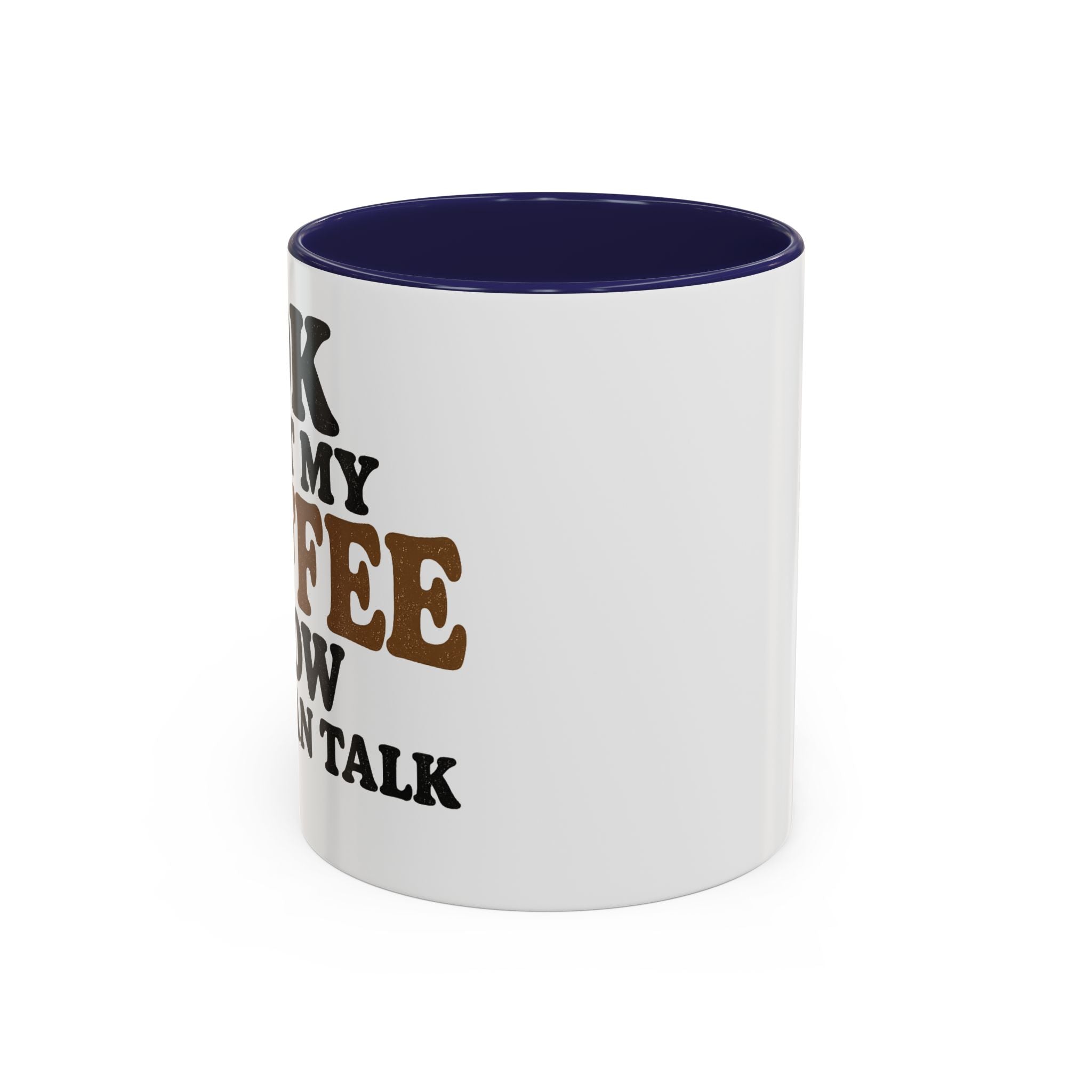 Funny Coffee Mug - "Got My Coffee Now" Accent Ceramic Mug (11/15oz)