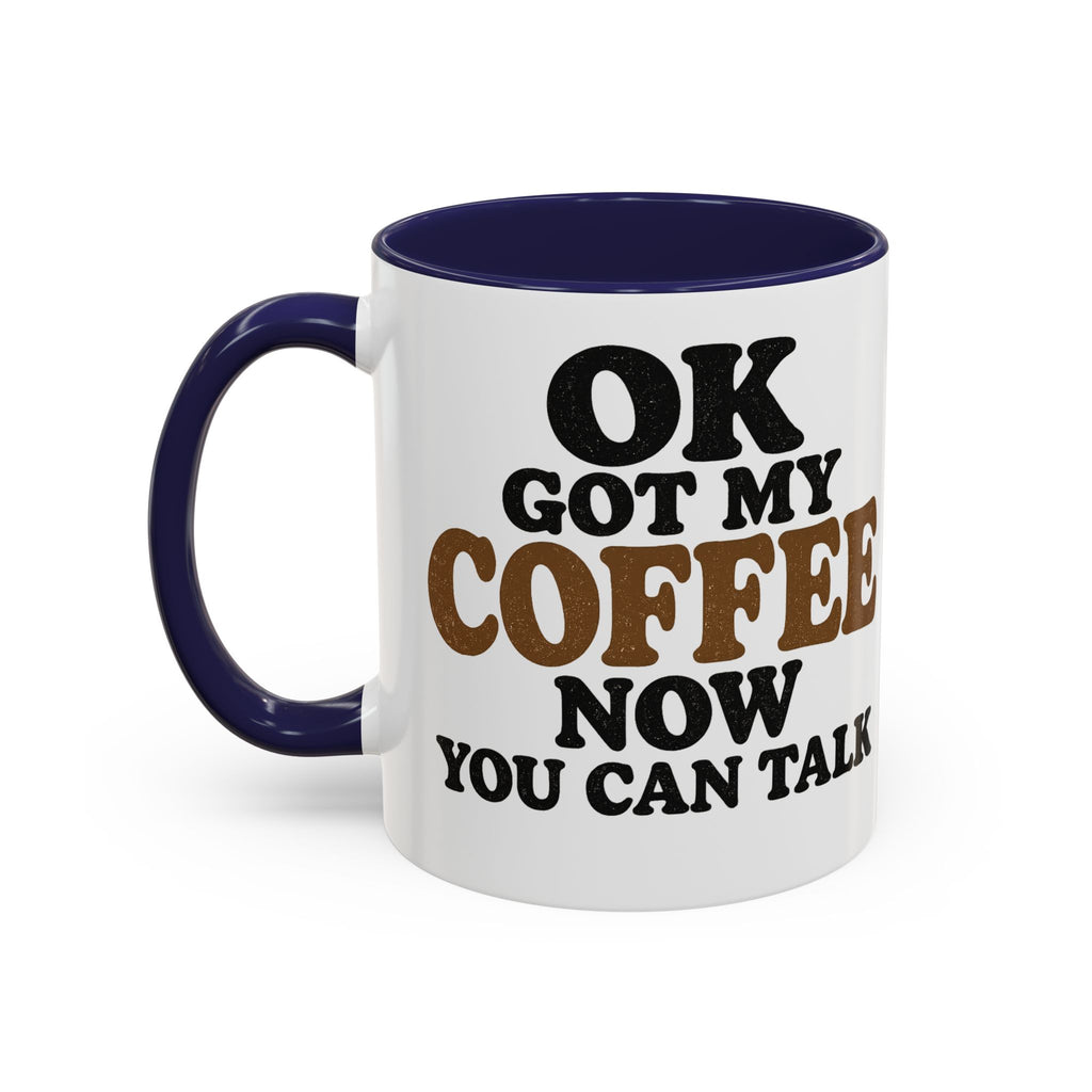 Funny Coffee Mug - "Got My Coffee Now" Accent Ceramic Mug (11/15oz)