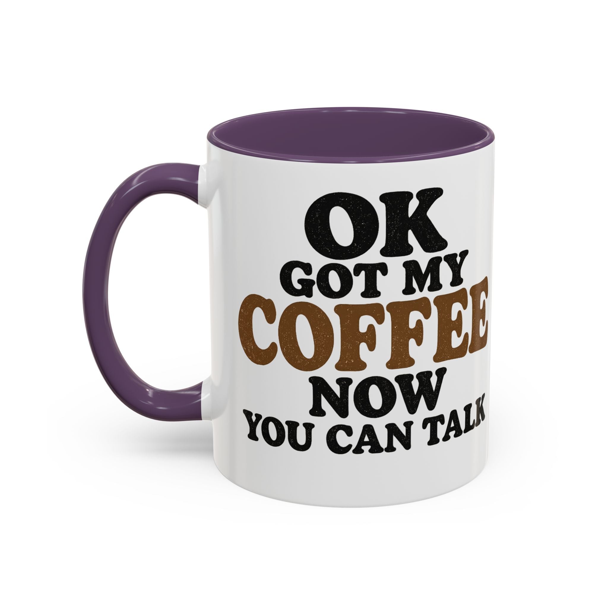 Funny Coffee Mug - "Got My Coffee Now" Accent Ceramic Mug (11/15oz)