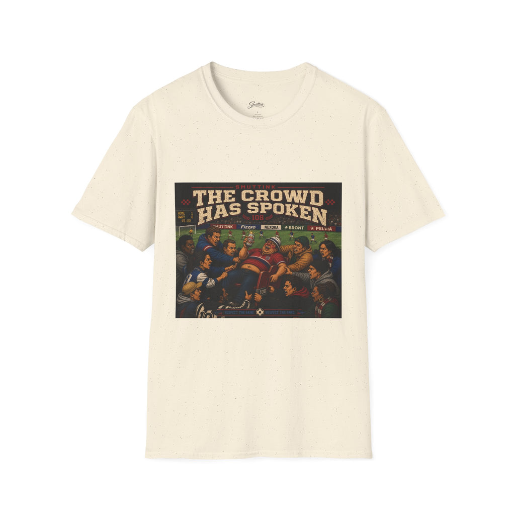 The Crowd Has Spoken T-Shirt — Vintage Soccer Scene Tee