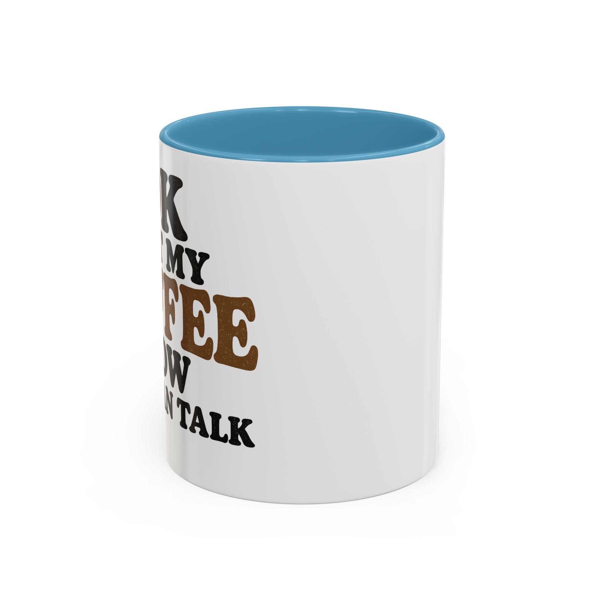 Funny Coffee Mug - "Got My Coffee Now" Accent Ceramic Mug (11/15oz)
