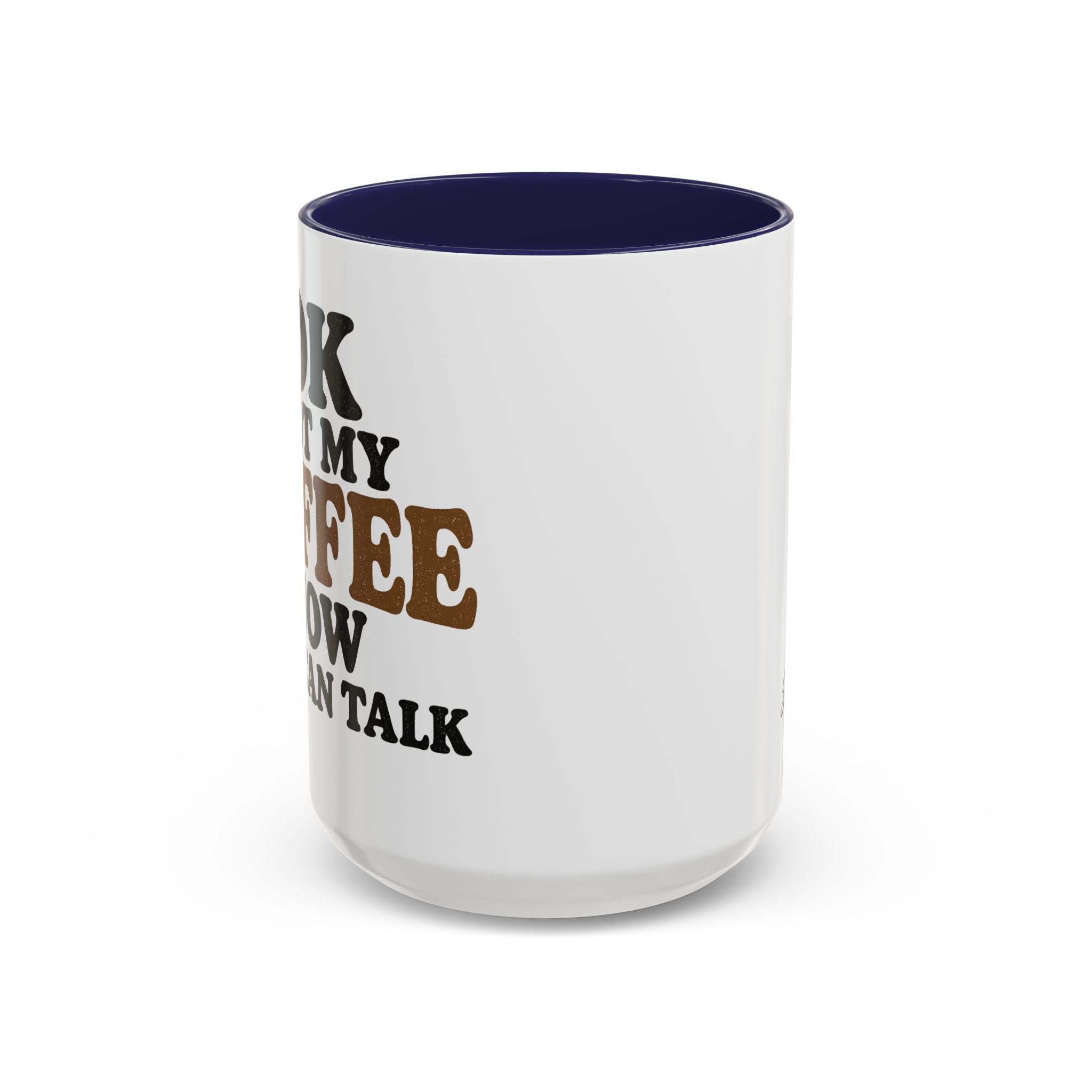 Funny Coffee Mug - "Got My Coffee Now" Accent Ceramic Mug (11/15oz)