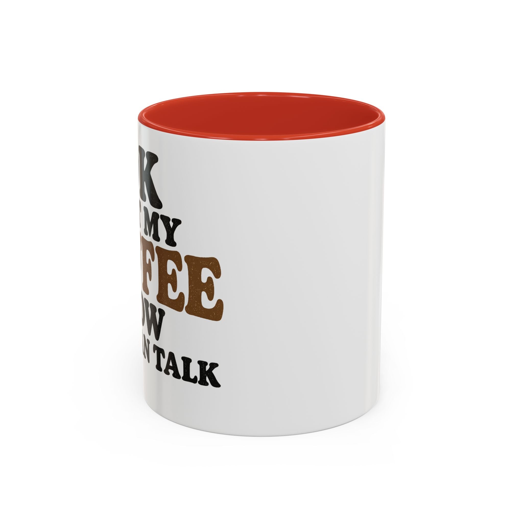 Funny Coffee Mug - "Got My Coffee Now" Accent Ceramic Mug (11/15oz)
