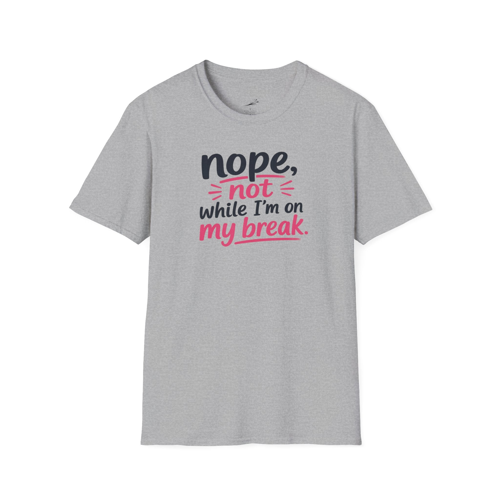 T-Shirt — "Nope, Not While I’m On My Break" Funny Work Break Shirt