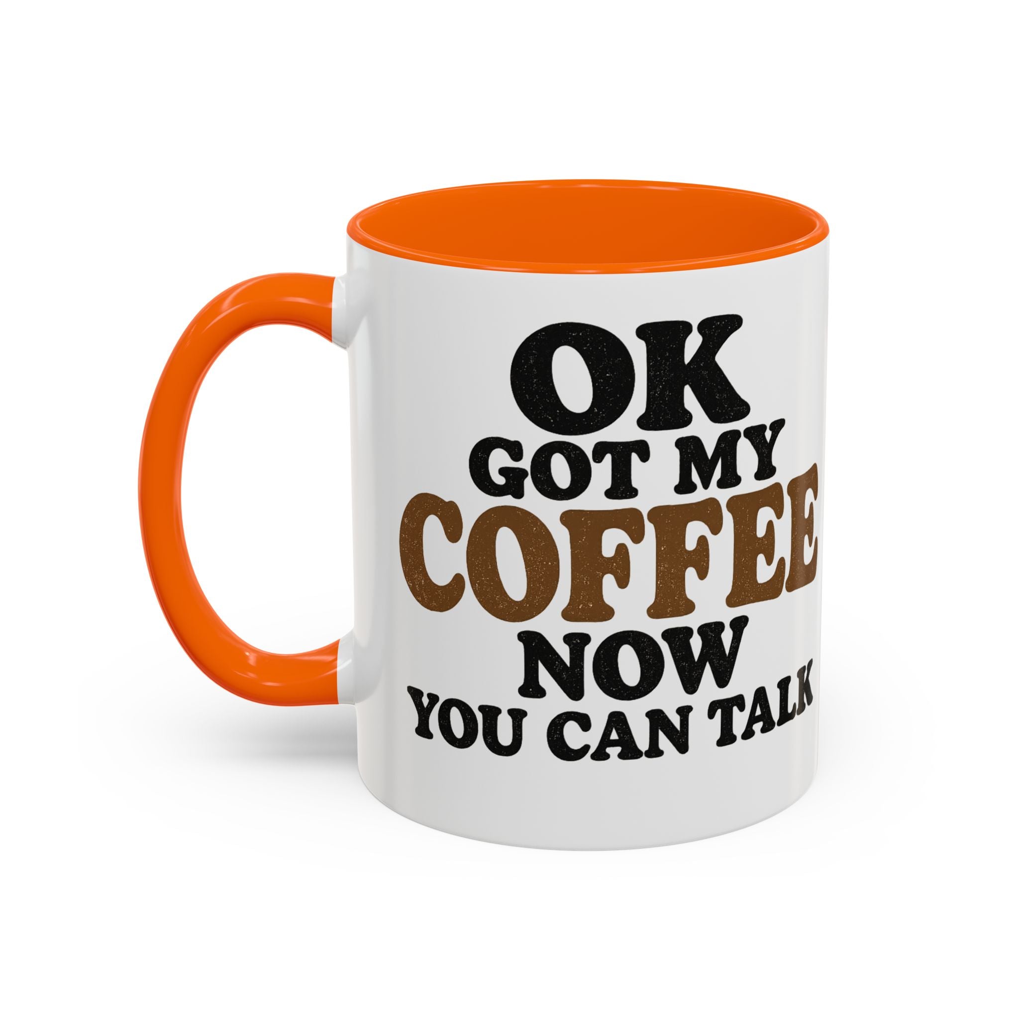 Funny Coffee Mug - "Got My Coffee Now" Accent Ceramic Mug (11/15oz)