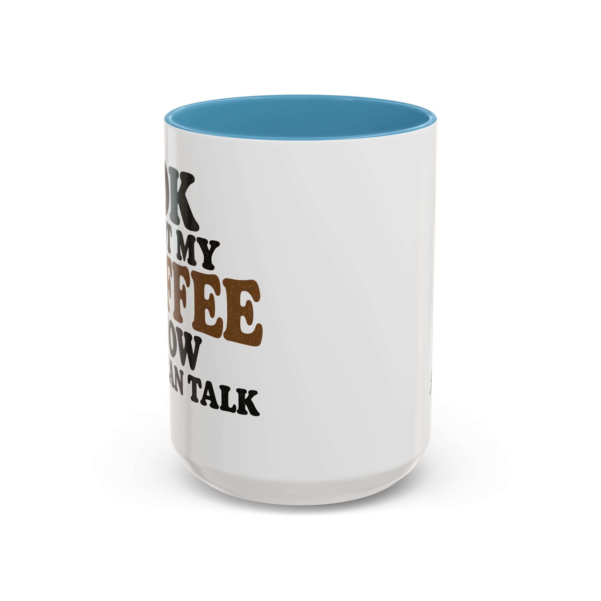 Funny Coffee Mug - "Got My Coffee Now" Accent Ceramic Mug (11/15oz)